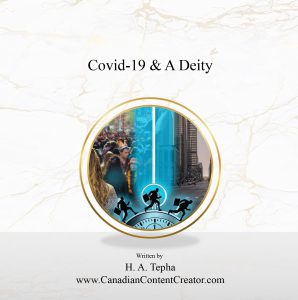 COVID-19 & A Deity by H. A. Tepha - Canadian Content Creator Inc.