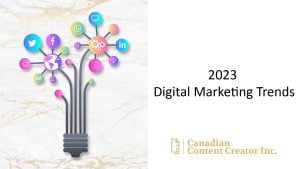 2023 Digital Marketing Trends - Canadian Content Creator Inc.